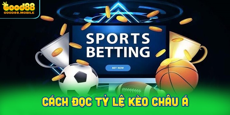 Hướng dẫn cách đọc tỷ lệ kèo châu Á
