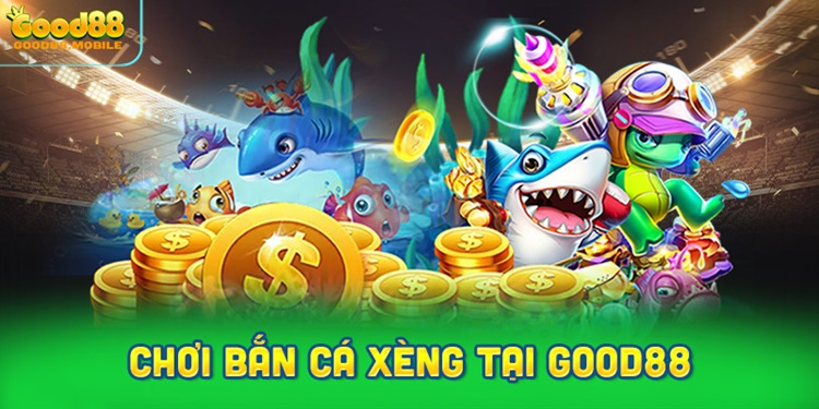 Hướng dẫn chơi bắn cá xèng tại GOOD88