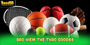 Khuyến mãi hot - Bảo hiểm thể thao GOOD88