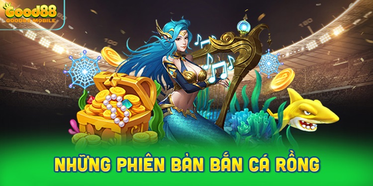 Bắn Cá Rồng – Phương pháp chơi Bắn Cá online Hấp Dẫn Nhất Tại GOOD88