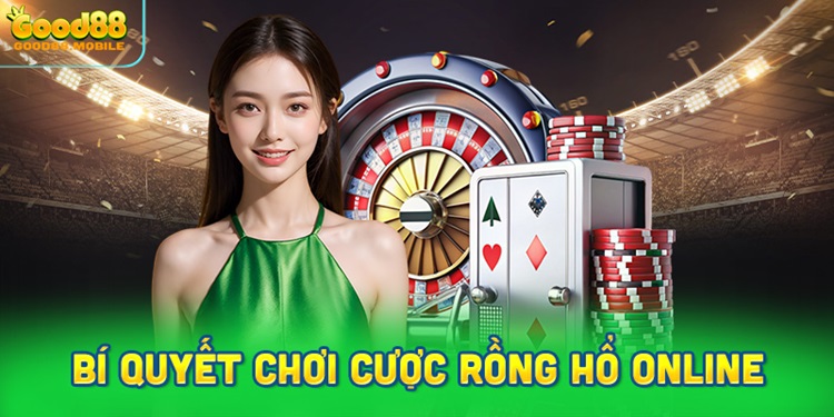 Bí quyết chơi cược rồng hổ online hiệu quả