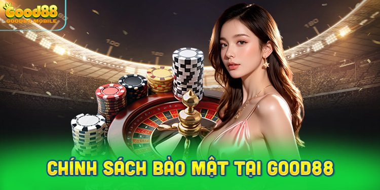 Tầm quan trọng của chính sách bảo mật tại Good88 