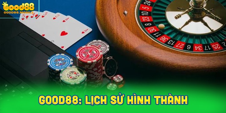 Good88: Lịch sử hình thành và hành trình phát triển thương hiệu