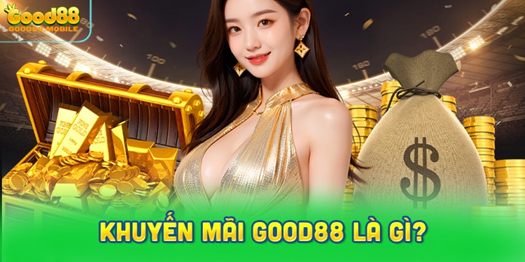 Khuyến mãi Good88 là gì?