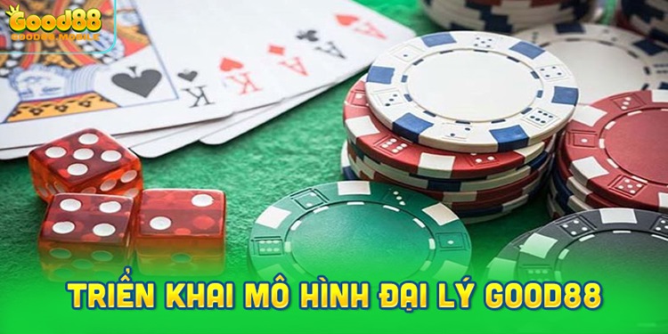 Hướng dẫn triển khai mô hình đại lý Good88 hiệu quả