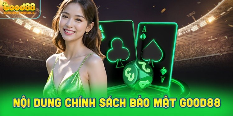 Các loại dữ liệu được bảo vệ trong chính sách bảo mật Good88 