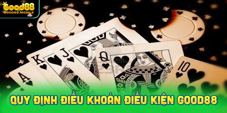 Quy Định Điều khoản & Điều kiện Good88 Casino 
