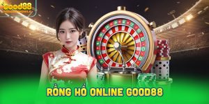 Rồng hổ online Good88 – Tổng quan và hướng dẫn chi tiết
